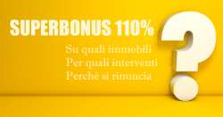 Superbonus 110%: su quali immobili, per quali interventi e perché si rinuncia alle detrazioni fiscali del 110%?