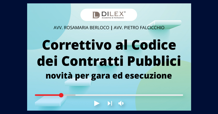 Correttivo al codice dei contratti pubblici: novità per gara ed esecuzione